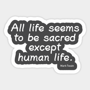 All Life Seems to be Sacred Sticker